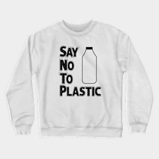 Say No To Plastic - Save Earth Crewneck Sweatshirt